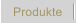 Produkte